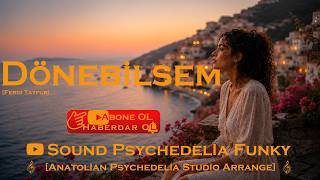 🎧 Dönebilsem 🎧 Psychedelia Studio Arrange Ferdi Tayfurun Aziz Hatırasına...