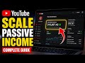 How to Scale Your Passive Income with YouTube - Complete Guide