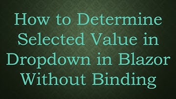 How to Determine Selected Value in Dropdown in Blazor Without Binding