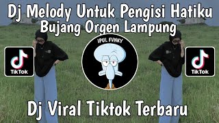 Dj Melody Untuk Pengisi Hatiku Bujang Orgen Lampung Tiktok Viral Terbaru Yang Kalian cari!!!