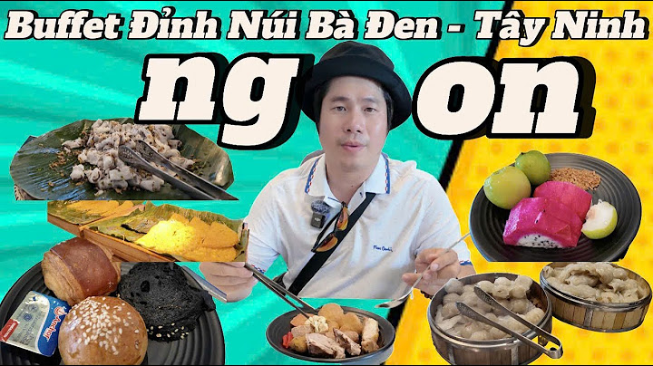 Nhà Hàng Buffet Vân Sơn Trên Đỉnh Núi Bà Đen Tây Ninh - Đậm Vị Ngon - Tròn Bản Sắc