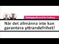 När det allmänna inte kan garantera yttrandefrihet!