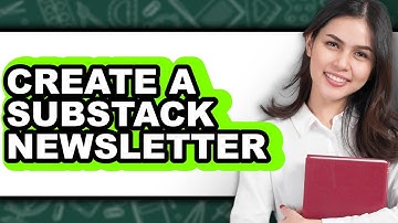How To Create A Substack Newsletter (Updated)
