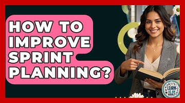 How To Improve Sprint Planning? - Learn As An Adult