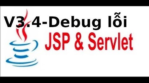Java web JSP, Servlet - V3.4 - Debug lỗi và chạy chương trình login trong JSP