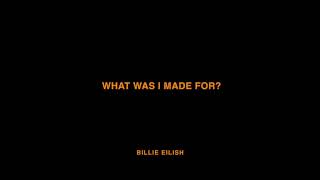 Billie Eilish - What Was I Made For?
