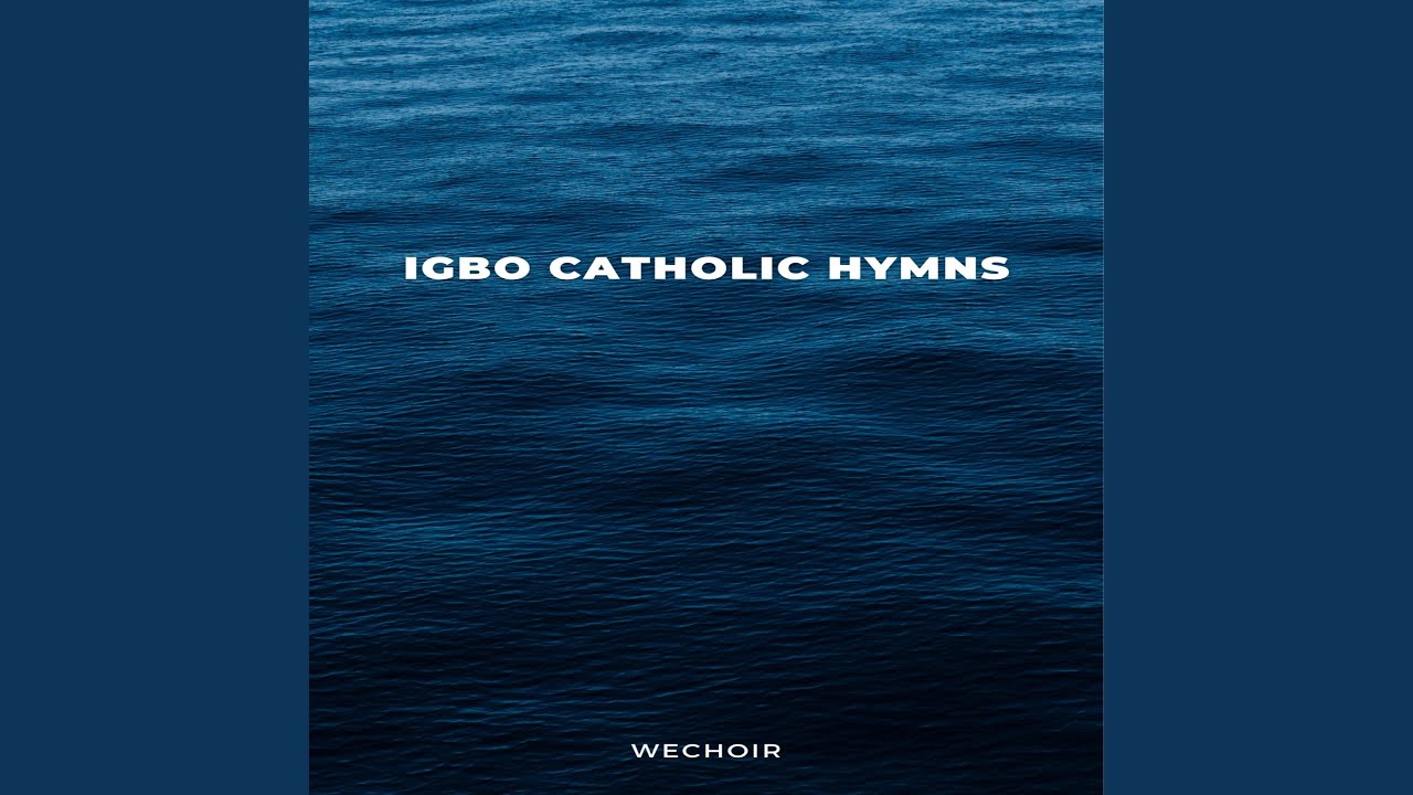 Watch Igbo Catholic Hymns on YouTube