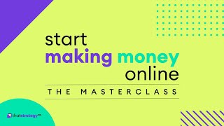 Start Making Money Online Masterclass