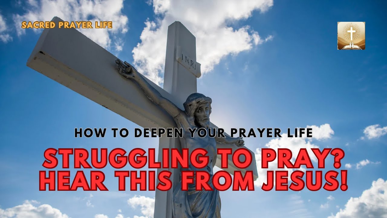 HOW TO DEEPEN YOUR PRAYER LIFE | A MESSAGE FROM JESUS - YouTube