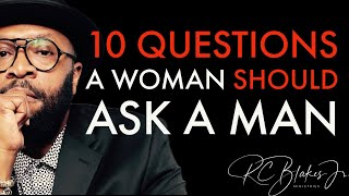 10 QUESTIONS A WOMAN SHOULD ASK A MAN by RC Blakes