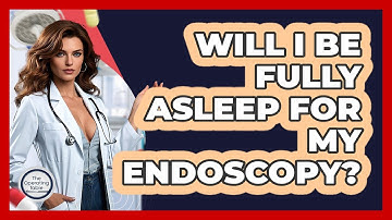 Will I Be Fully Asleep For My Endoscopy? - The Operating Table
