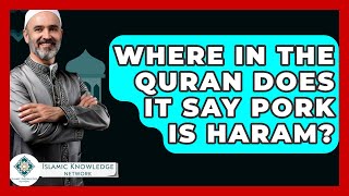 Where In The Quran Does It Say Pork Is Haram? - Islamic Knowledge Network