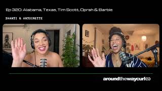 Ep 320: Alabama, Texas, Tim Scott, Oprah & Barbie