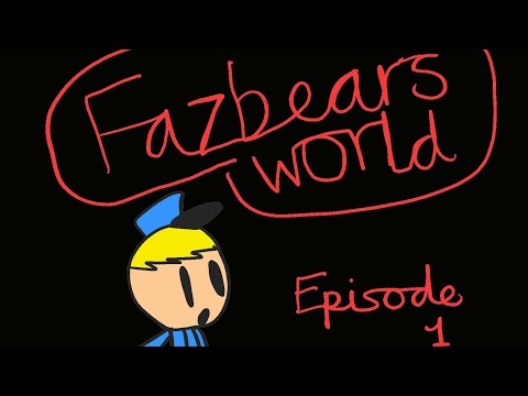 FAZBEARS WORLD SEASON 1 EPISODE 1: THE FIRST NIGHT
