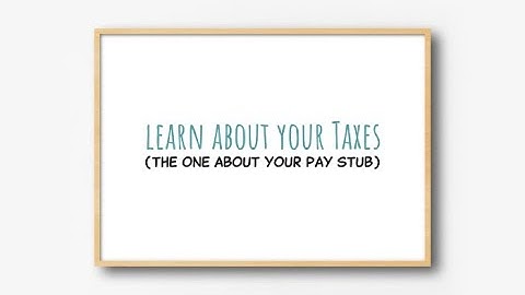 Learn About Your Taxes: The One About Your Pay Stub