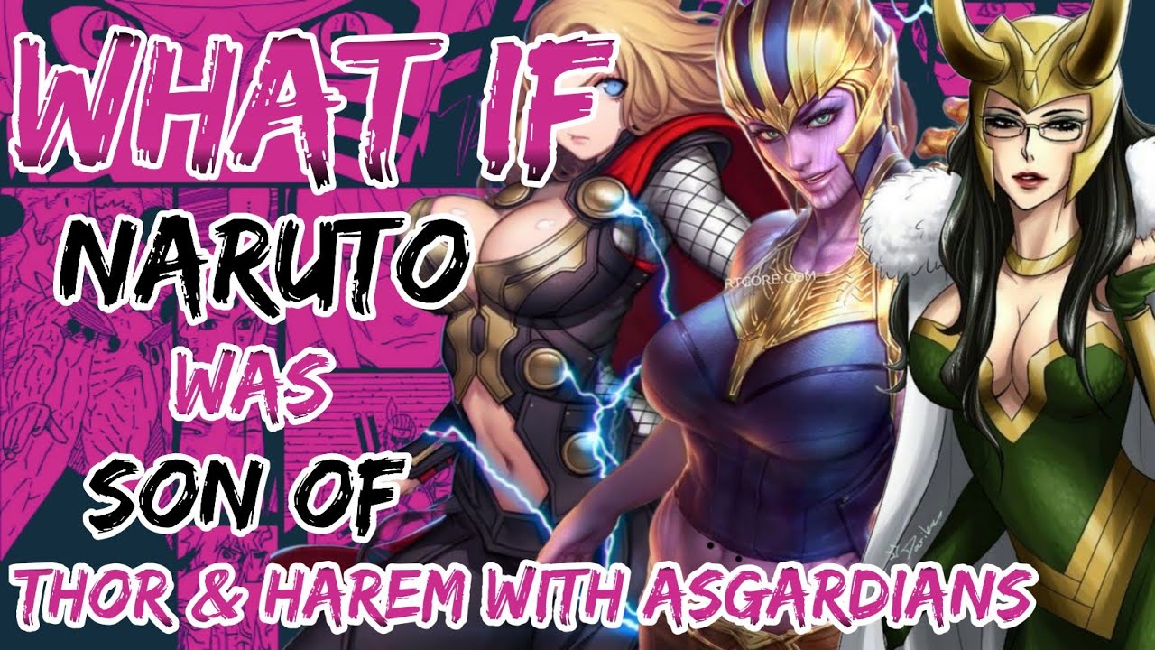 What If Naruto was Son Of Thor And Harem With Asgard