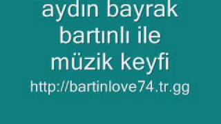 Aydın Bayrak Bartınlı Ile Müzik Keyfi