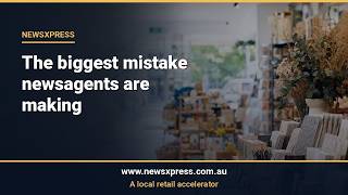 The Biggest Mistake Newsagents Are Making Right Now