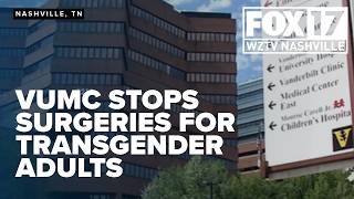 Vanderbilt University Medical Center ends transgender surgery for adults