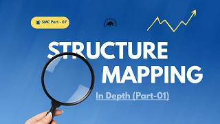 EP-07 | Structure Mapping In Depth | Part-01| SMC | Profit Pathway