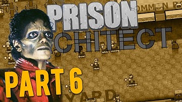 Prison Architect Part 6 - THRILLER DANCE - Let