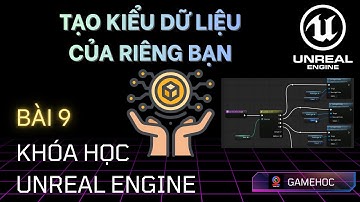 Unreal Engine : Bài 9 Cách Tự Định Nghĩa Kiểu Dữ Liệu Của Bạn - UE5 Tiếng Việt