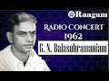 1962  radio concert ii g n balasubramaniam