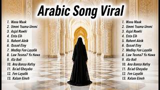 Asjal Ruwhi, Wana Maak, Ummi - Arabic Song Playlist Viral | Lagu Arab Populer Terbaru 2026