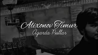 Timur Alihanov - Agarda Pullar (new xit ) 2022