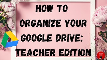 How to Organize Your Google Drive: Teacher Edition