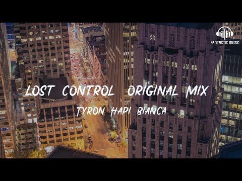 Tyron Hapi Bianca - Lost Control (Original Mix) [ lyric ]