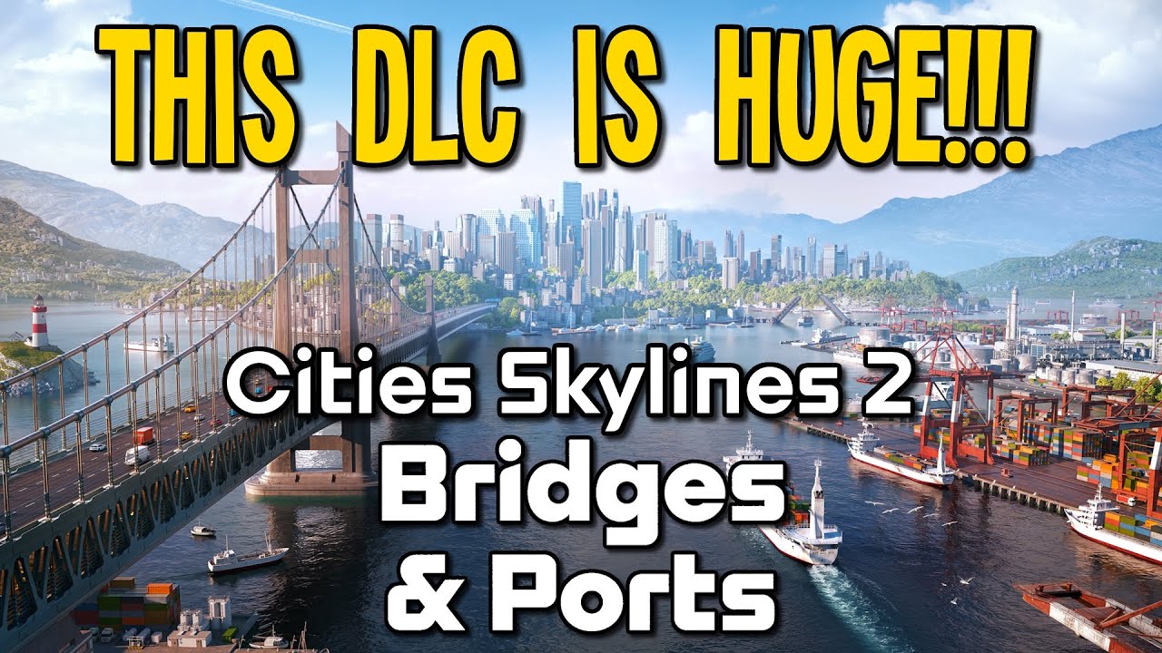 Bridges & Ports DLC for Cities Skylines 2 - Worth The Wait? - YouTube