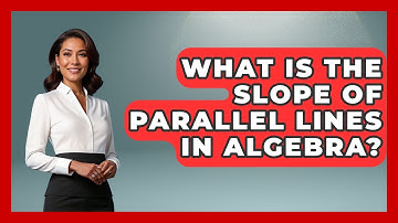What Is The Slope Of Parallel Lines In Algebra? - Your Algebra Coach