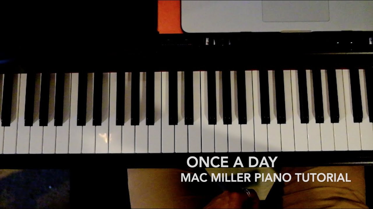 Once a Day Mac Miller Piano Tutorial