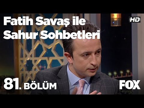 Fatih Savaş ile Sahur Sohbetleri 81. Bölüm