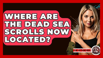 Where Are The Dead Sea Scrolls Now Located? - The Action Reel