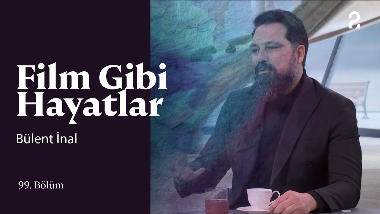 Bülent İnal | Hülya Koçyiğit ile Film Gibi Hayatlar | 99. Bölüm @trt2