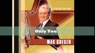 Max Greger   Only You