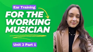 Ear Training for the Working Musician: Unit 3, Part 1
