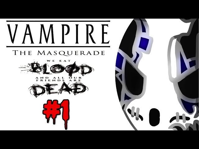 World of Darkness Preludes Part 1: Vampire: We Eat Blood 