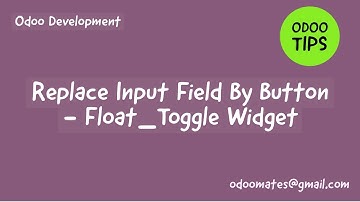 Replace Input Field By Button Using Widget Float Toggle in Odoo