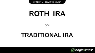 ROTH IRA vs. Traditional IRA - Begin To Invest