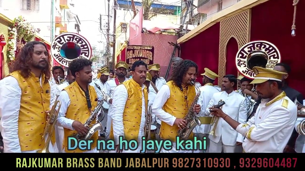 Der na ho jaye kahi song By Rajkumar brass band jabalpur 9827310930, 9329604487