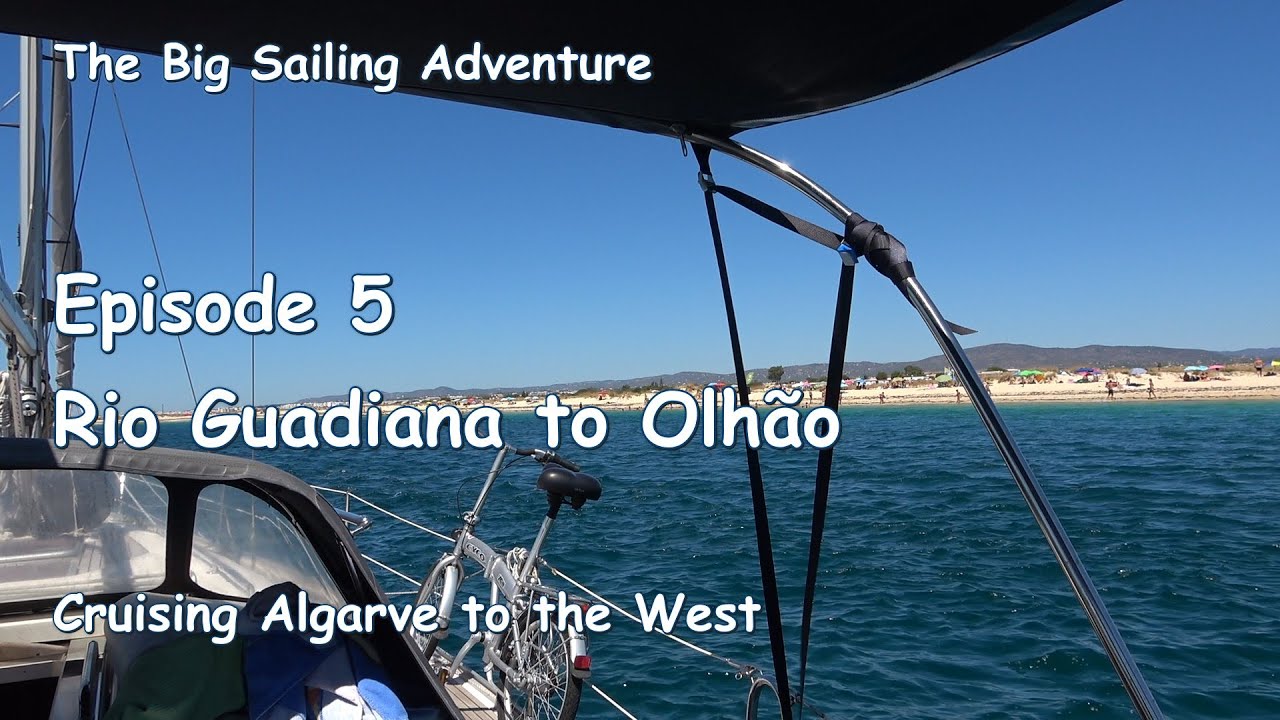 The Big Sailing Adventure  Ep. 5: Rio Guadiana to Olhão