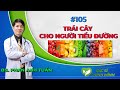 Trái Cây Tốt Cho Người Tiểu Đường | Bác Sĩ Chính Mình