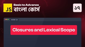 JavaScript Closures & Lexical Scope - 17 || JavaScript Basic to Advance Course in Bangla