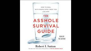 Asshole Survival Guide: How to Deal with People Who Treat You Like Dirt - Robert I. Sutton