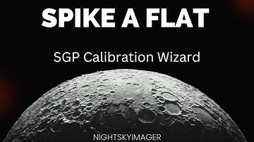 FLATS - SPIKE A FLAT - Also Sequence Generator Pro Flat Wizard ...and setting up Calibration files!