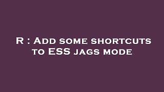 R : Add some shortcuts to ESS jags mode
