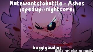 Natewantstobattle - Ashes (spedup//nightcore)